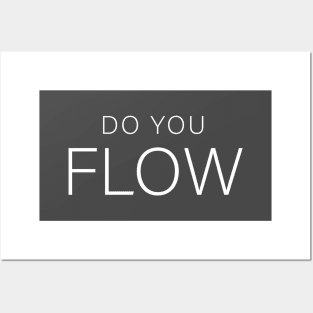 Do You Flow Posters and Art